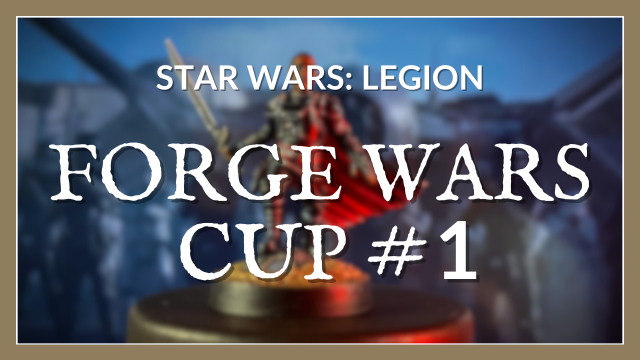 Star Wars Legion Forge Wars Cup 1